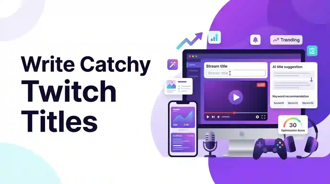 How to Write Catchy Twitch Titles: The Ultimate Streamer CTR Guide